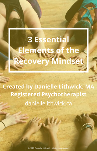 3 Elements of the Recovery Mindset by Danielle Lithwick, MA, RP
